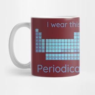 I Wear This Periodically Mug